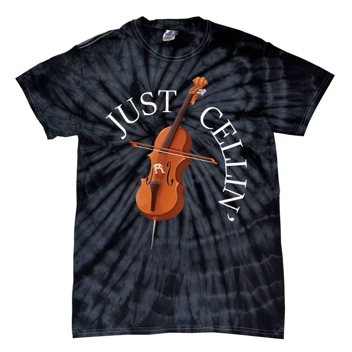 Just Cellin Cello Player Cellist Musician Classical Music Tie-Dye T-Shirt