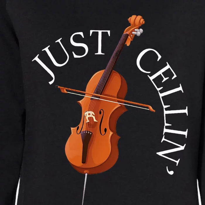 Just Cellin Cello Player Cellist Musician Classical Music Womens California Wash Sweatshirt