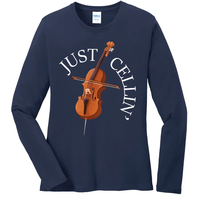 Just Cellin - Cello Player Cellist Musician Classical Music Ladies Long Sleeve Shirt