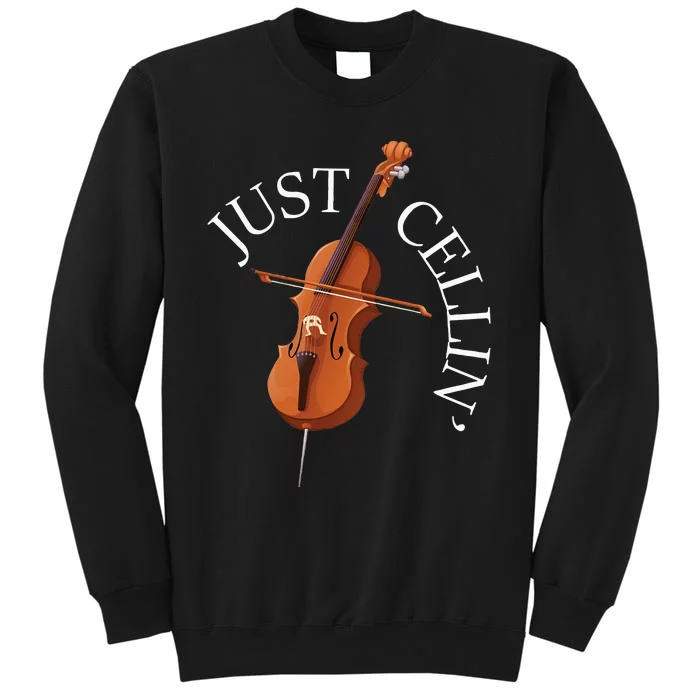 Just Cellin Cello Player Cellist Musician Classical Music Long Sleeve Tall Sweatshirt