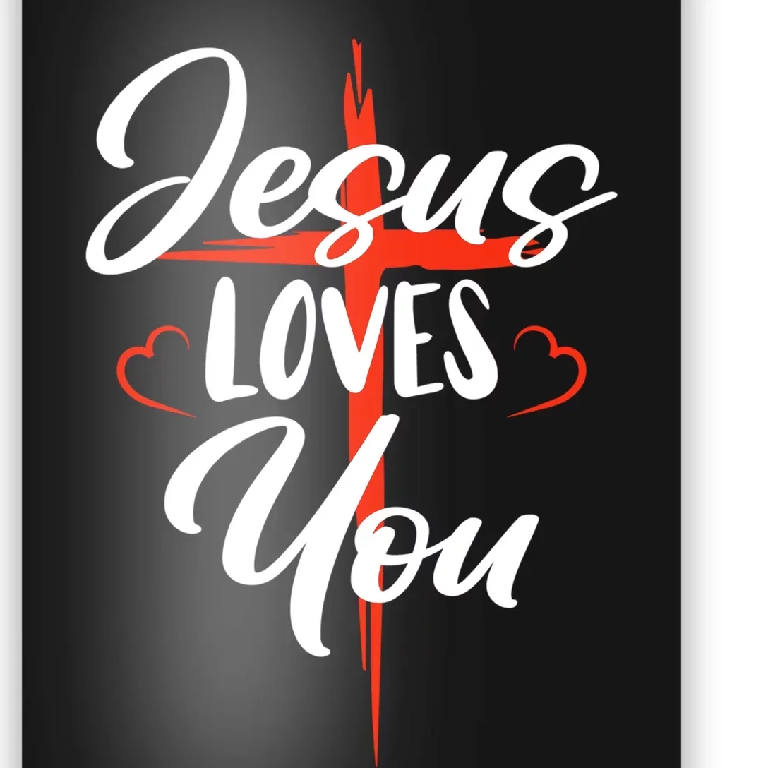 Jesus Christ Cross Jesus Loves You Christian Faith Poster