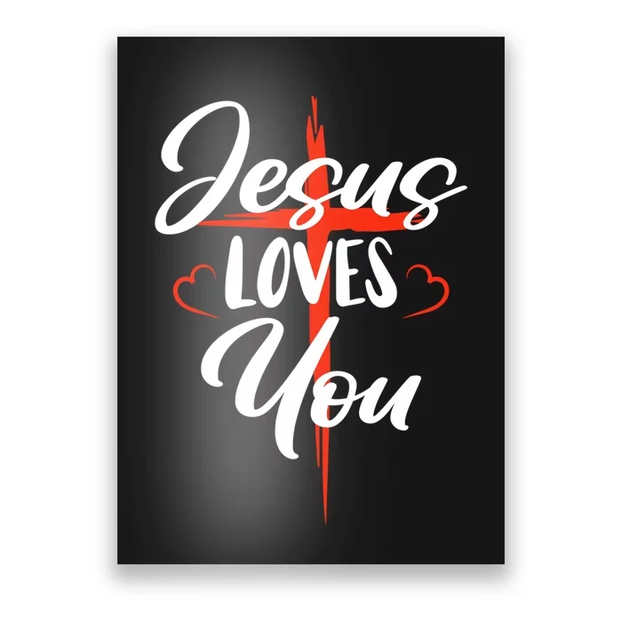 Jesus Christ Cross Jesus Loves You Christian Faith Poster