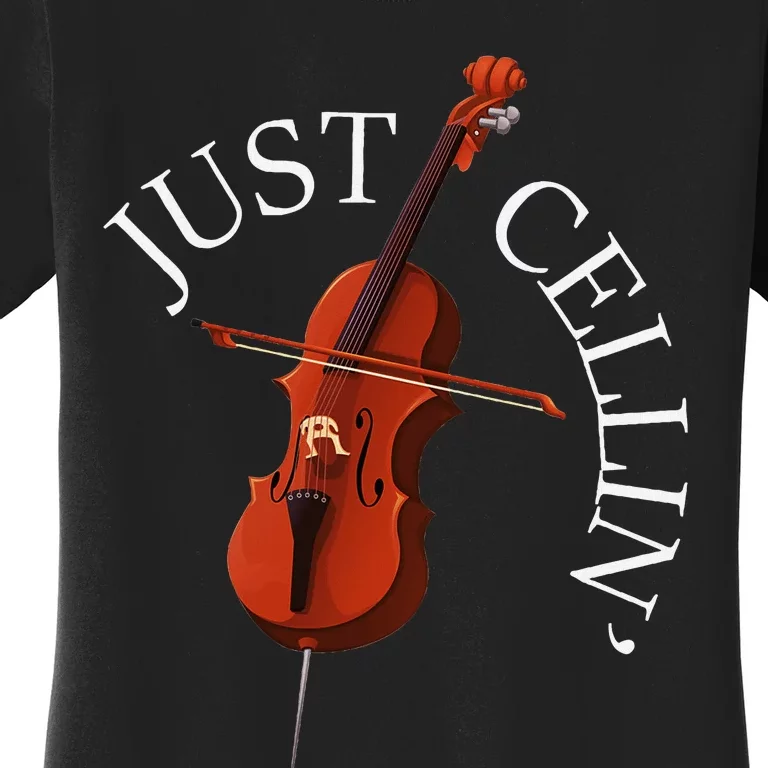 Just Cellin Cello Player Cellist Musician Classical Music Women's T-Shirt