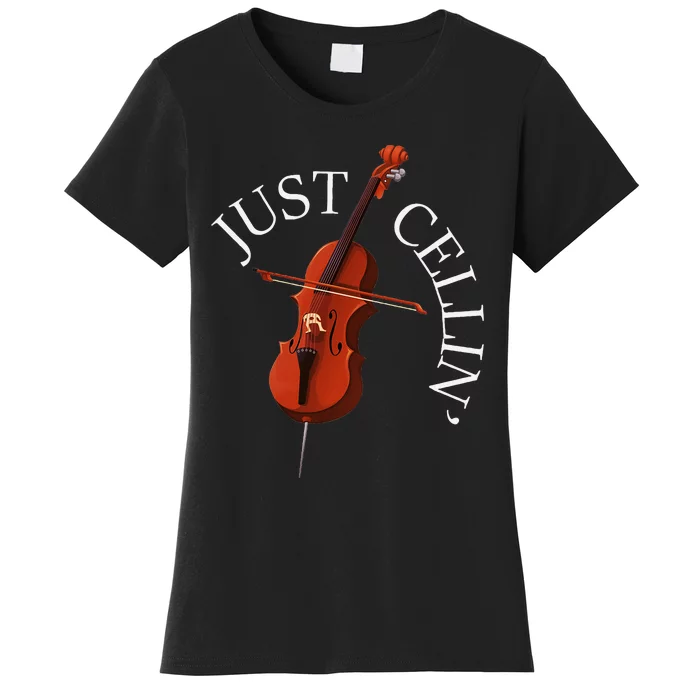 Just Cellin Cello Player Cellist Musician Classical Music Women's T-Shirt