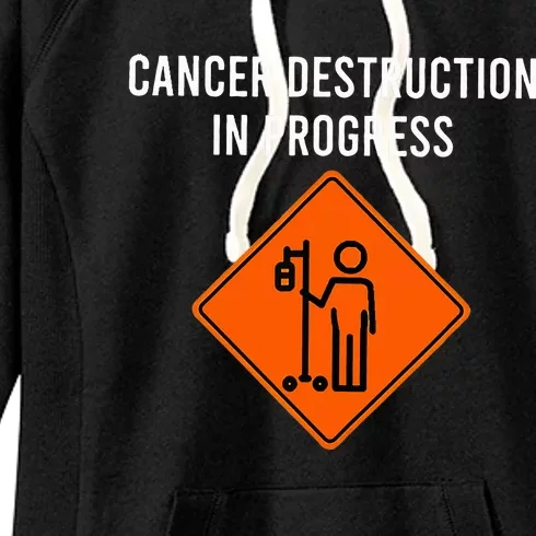 Joke Chemo Day Cancer Destruction In Progress Women's Fleece Hoodie