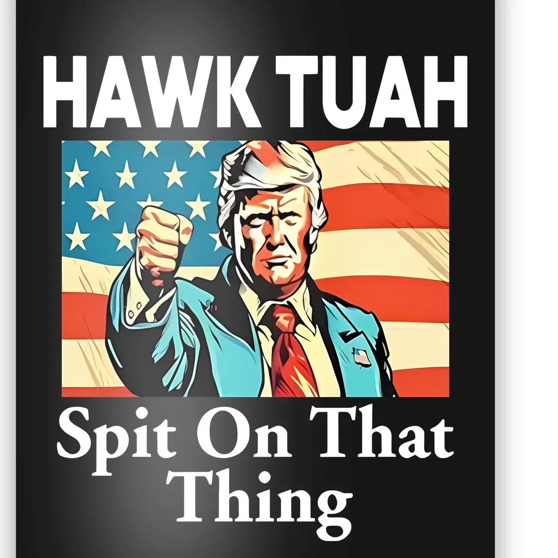 Jane Coaston Donald Trump Hawk Tuah Spit On That Thing Poster