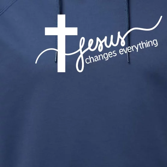 Jesus Changes Everything Cross Performance Fleece Hoodie