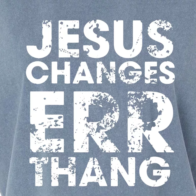 Jesus Changes Err Thang Garment-Dyed Women's Muscle Tee