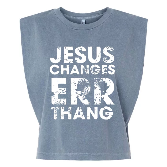 Jesus Changes Err Thang Garment-Dyed Women's Muscle Tee