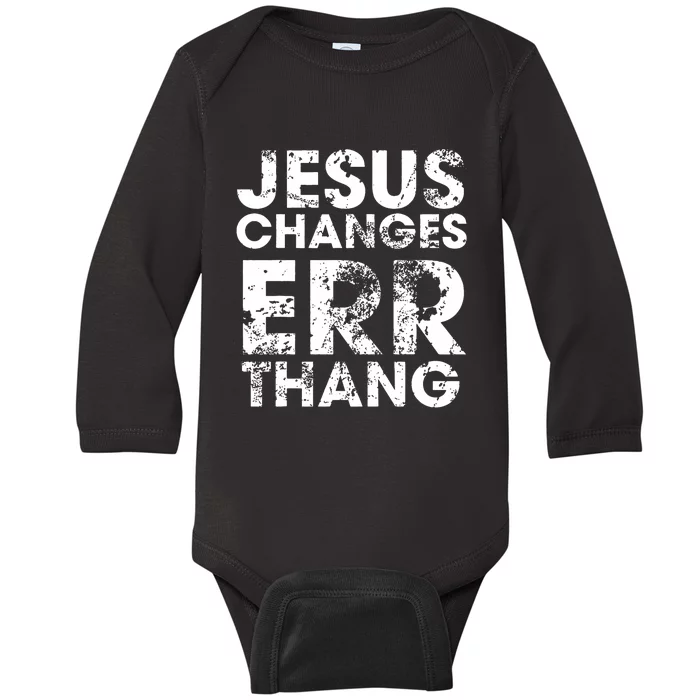 Jesus Changes Err Thang Baby Long Sleeve Bodysuit