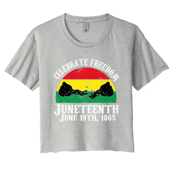 Junenth Celebrate Freedom June 19th 1865 Gift Women's Crop Top Tee