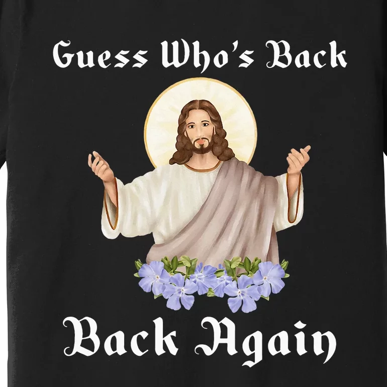 Jesus Christian Guess Who's Back Happy Easter Premium T-Shirt