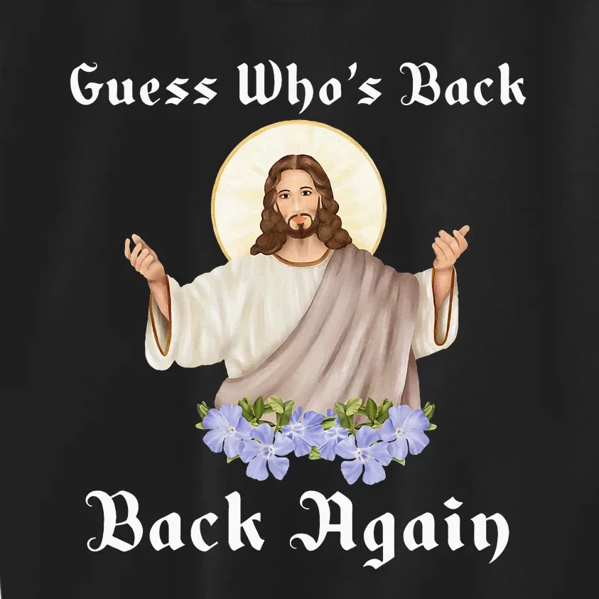 Jesus Christian Guess Who's Back Happy Easter Kids Sweatshirt