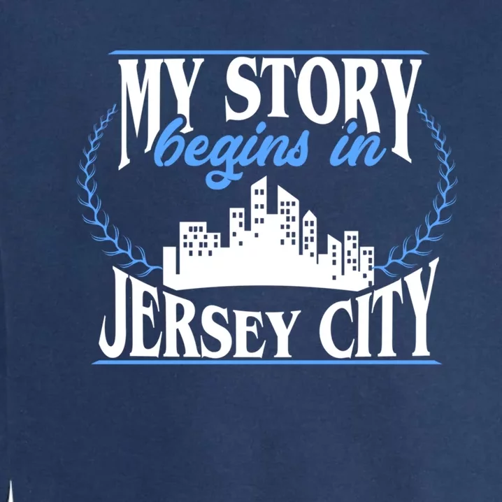 Jersey City Gift Born In Jersey City Gift Garment-Dyed Sweatshirt