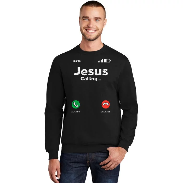 Jesus Calling God Christ Faith Religious Christian Gift Tall Sweatshirt