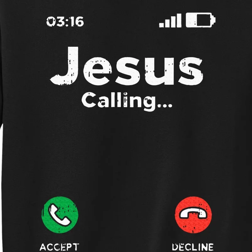 Jesus Calling God Christ Faith Religious Christian Gift Tall Sweatshirt