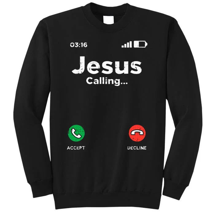 Jesus Calling God Christ Faith Religious Christian Gift Tall Sweatshirt