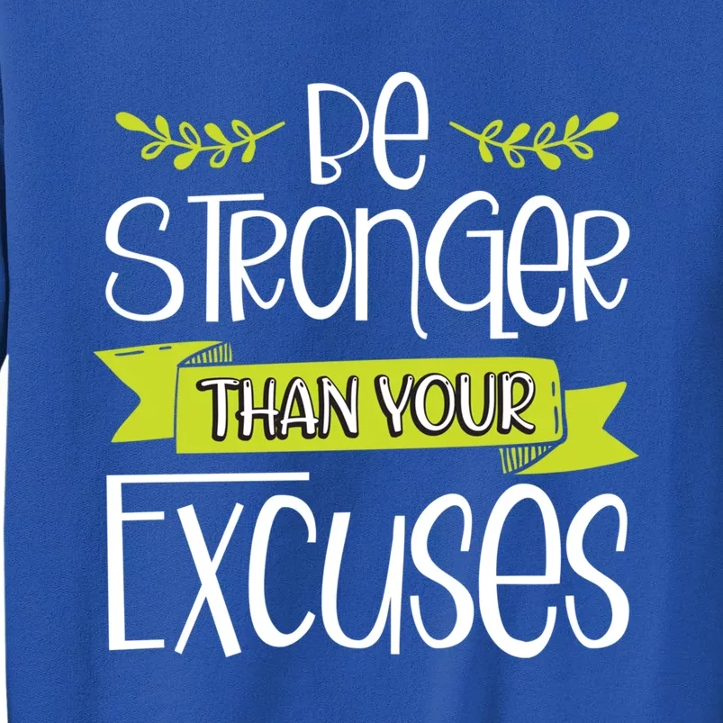 Jesus Christian Gift Be Stronger Than Your Excuses Gift Tall Sweatshirt