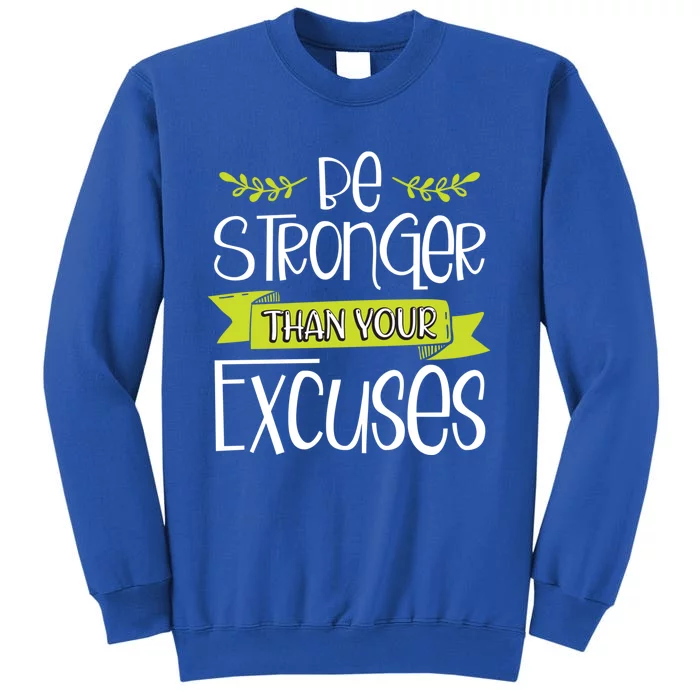 Jesus Christian Gift Be Stronger Than Your Excuses Gift Tall Sweatshirt