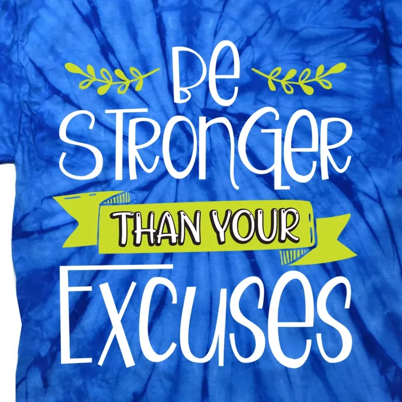 Jesus Christian Gift Be Stronger Than Your Excuses Gift Tie-Dye T-Shirt