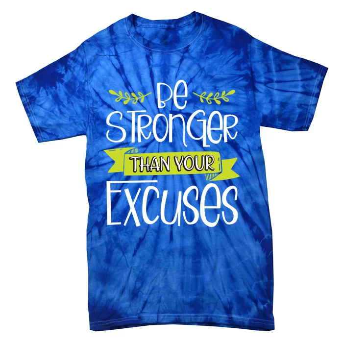 Jesus Christian Gift Be Stronger Than Your Excuses Gift Tie-Dye T-Shirt