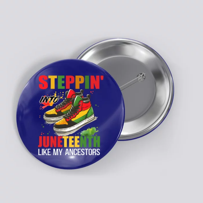 Junenth Cool Gift Stepping Into Junenth Like My Ancestors Funny Gift Button