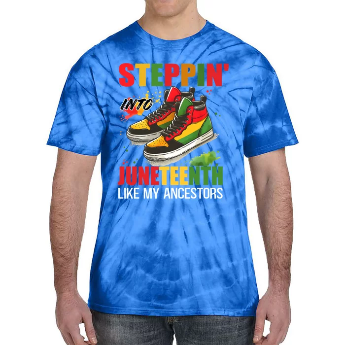 Junenth Cool Gift Stepping Into Junenth Like My Ancestors Funny Gift Tie-Dye T-Shirt