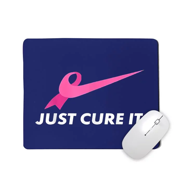 Just Cure It Breast Cancer Awareness Mousepad