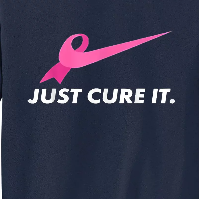 Just Cure It Breast Cancer Awareness Tall Sweatshirt