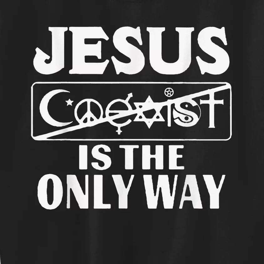 Jesus Coexist Is The Only Way Funny God Kids Sweatshirt