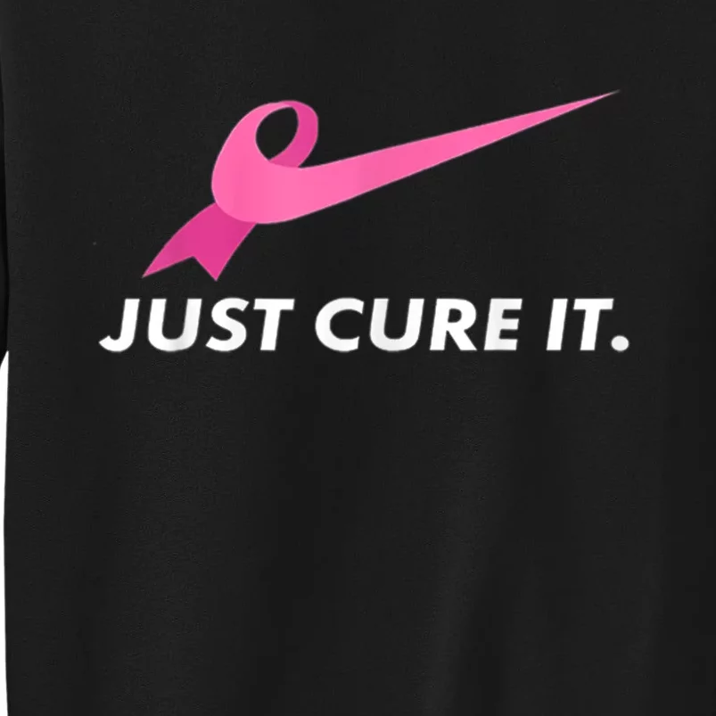 Just Cure It Breast Cancer Awareness Tall Sweatshirt