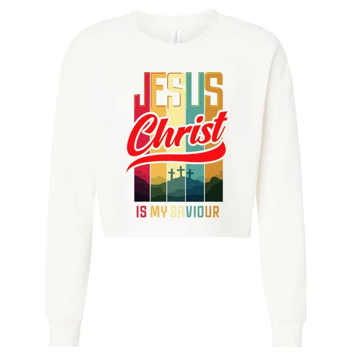 Jesus Christ Is My Saviour Jesus Is My Savior King & Lord Cropped Pullover Crew