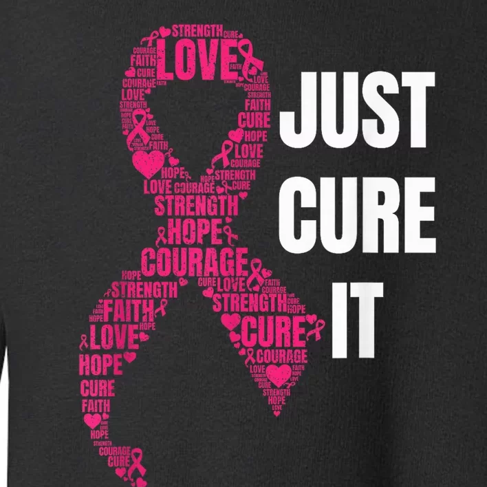 Just Cure It Pink Ribbon Breast Cancer Awareness Shirt Toddler Sweatshirt