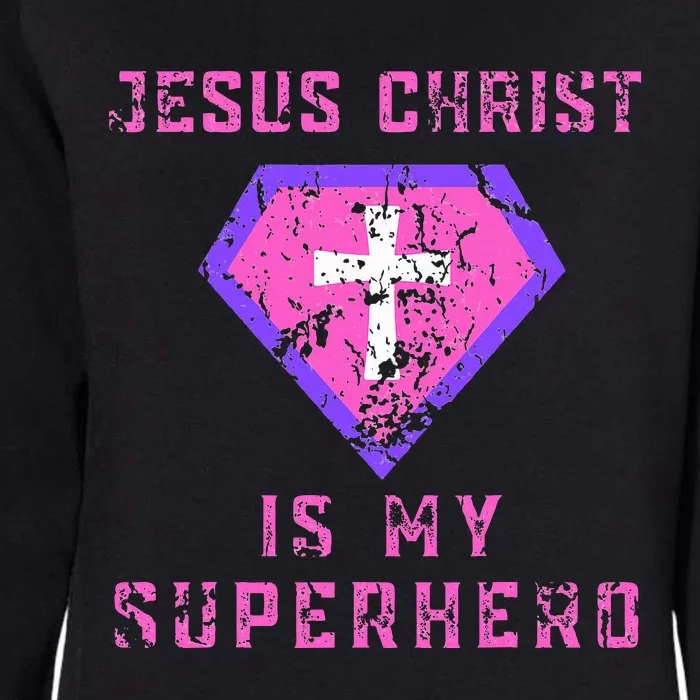 Jesus Christ Is My Superhero Jesus Womens California Wash Sweatshirt