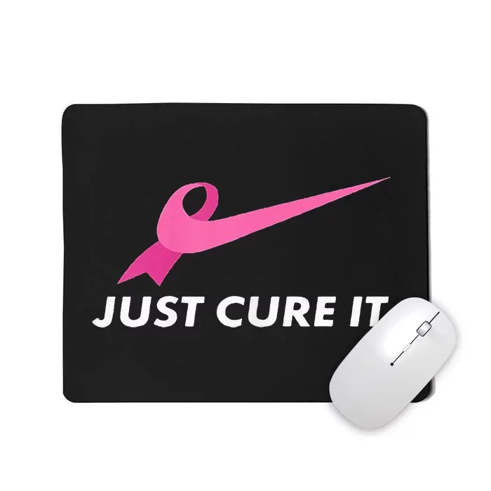 Just Cure It Breast Cancer Awareness Mousepad