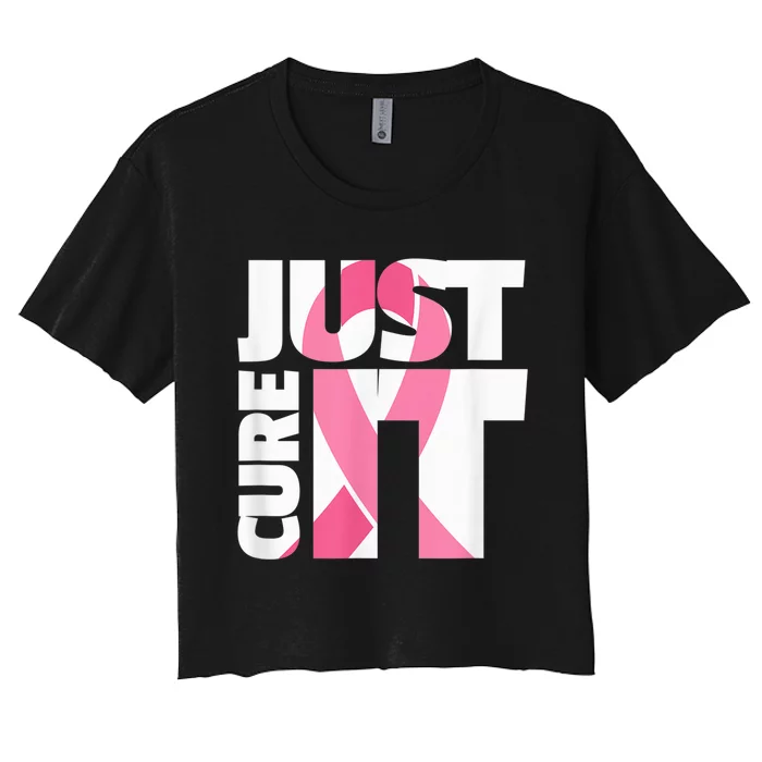 Just Cure It Breast Cancer Fighter Warrior Awareness Women's Crop Top Tee