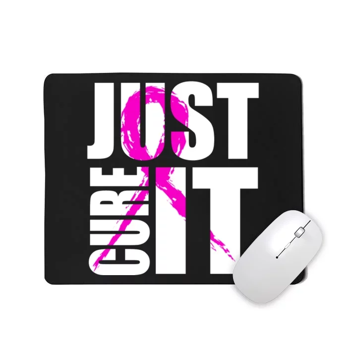 Just Cure It Breast Cancer Awareness Pink Ribbon Mousepad