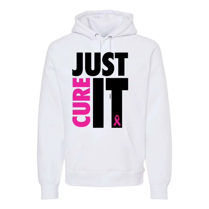 Just Cure It Breast Cancer Awareness Ribbon Premium Hoodie