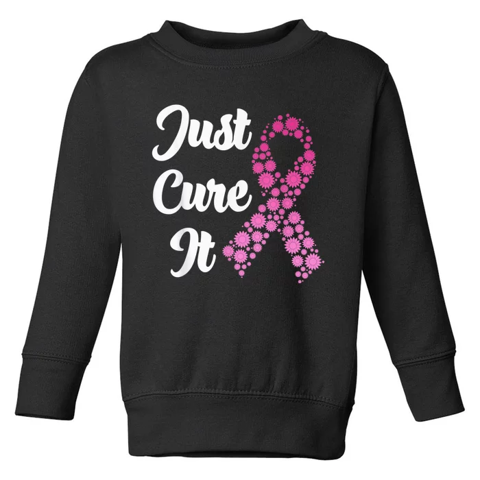 Just Cure It Breast Cancer Awareness Pink Ribbon Toddler Sweatshirt