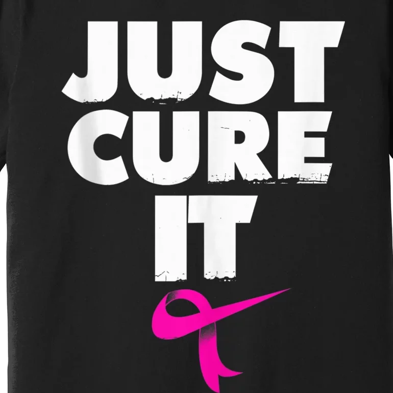 Just Cure IShirt Breast Cancer Awareness Premium T-Shirt