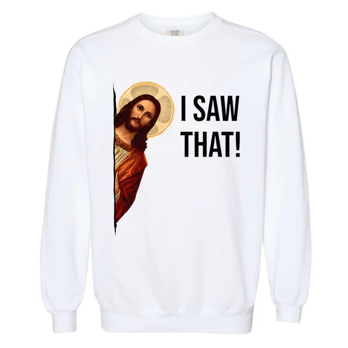 Jesus Christ I Saw That Meme Religious Cool God Garment-Dyed Sweatshirt