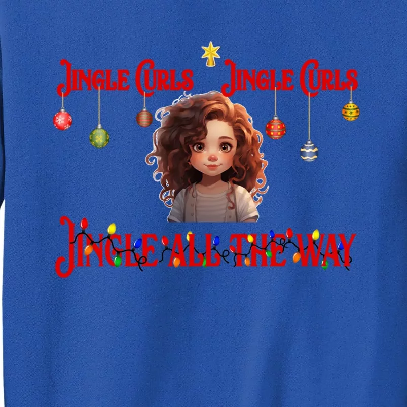 Jingle Curls Jingle Curls Jingle All The Way Funny Christmas Gift Tall Sweatshirt