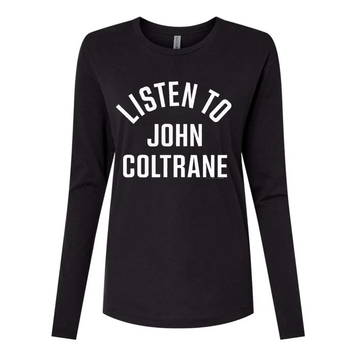 John Coltrane Listen To John Coltrane Womens Cotton Relaxed Long Sleeve T-Shirt