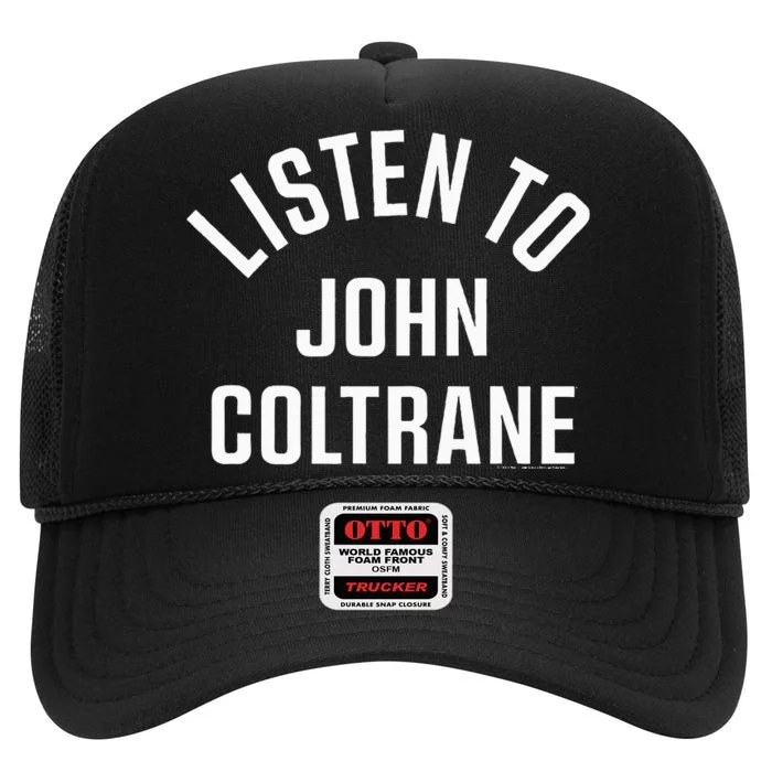 John Coltrane Listen To John Coltrane High Crown Mesh Trucker Hat