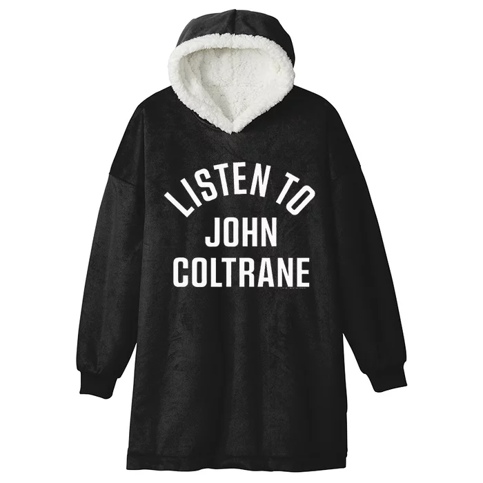 John Coltrane Listen To John Coltrane Hooded Wearable Blanket