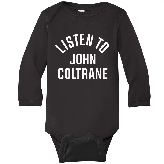 John Coltrane Listen To John Coltrane Baby Long Sleeve Bodysuit