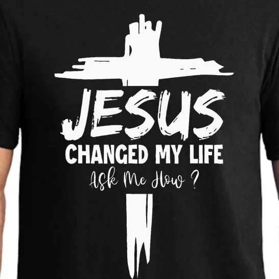 Jesus Changed My Life Ask Me How Pajama Set