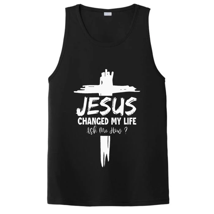 Jesus Changed My Life Ask Me How Performance Tank