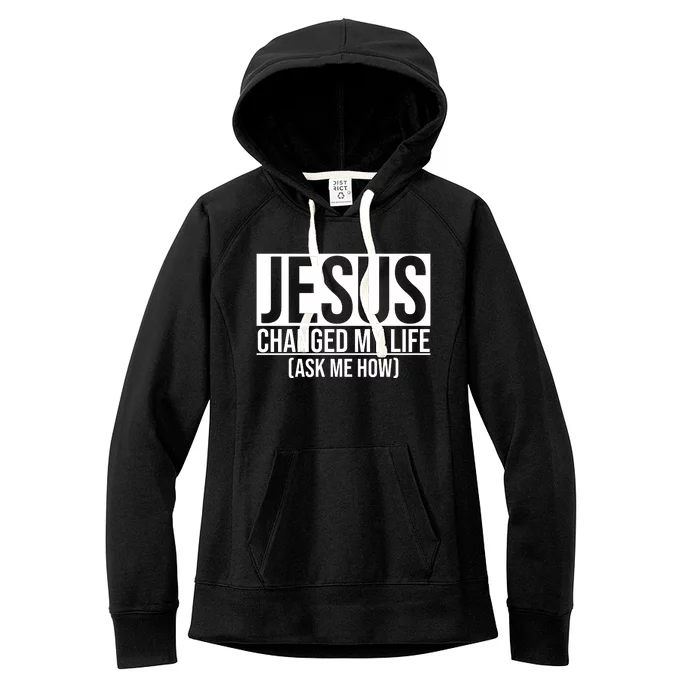 Jesus Changed My Life Ask Me How Women's Fleece Hoodie