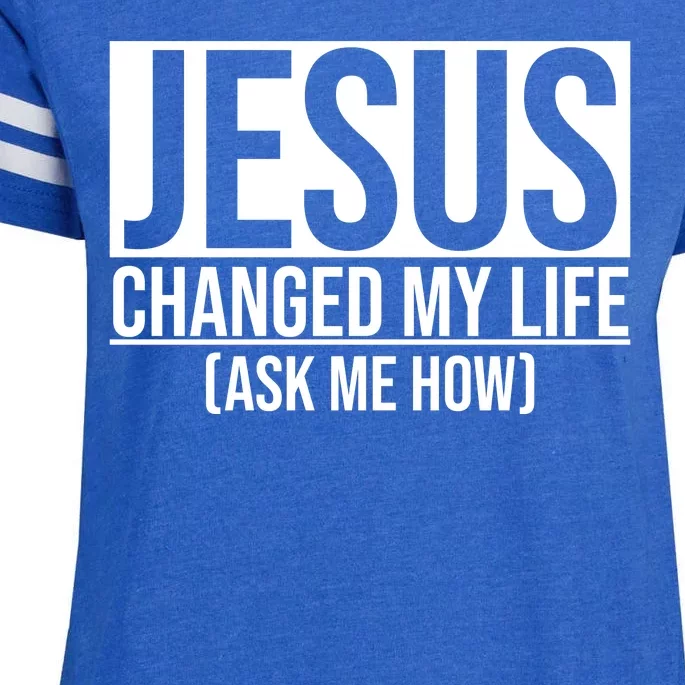 Jesus Changed My Life Ask Me How Enza Ladies Jersey Football T-Shirt